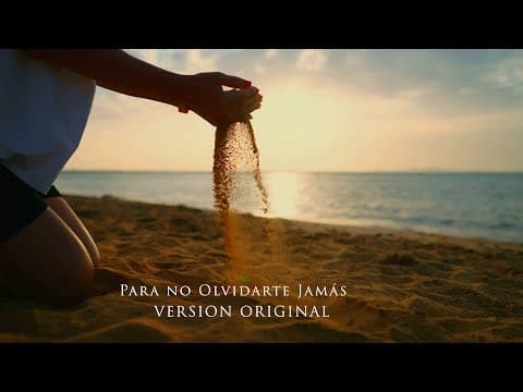 “Para no olvidarte jamás” (Versión Original)